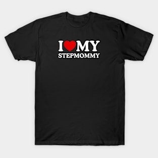 I LOVE MY STEPMOMMY T-Shirt